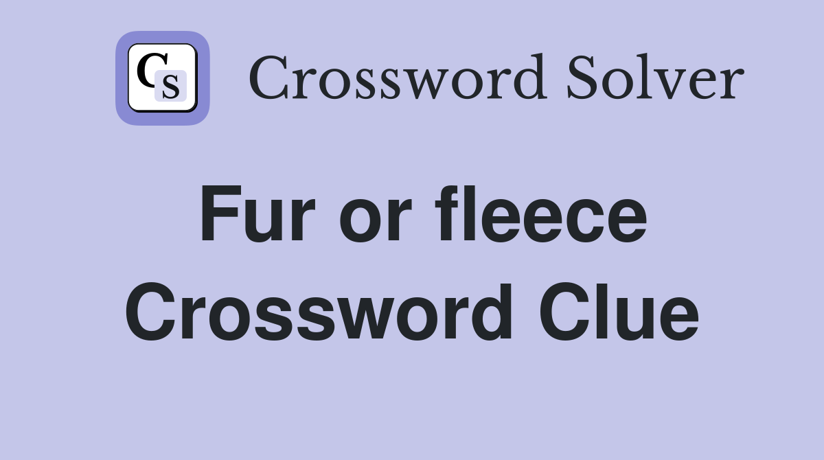 Fur or fleece Crossword Clue