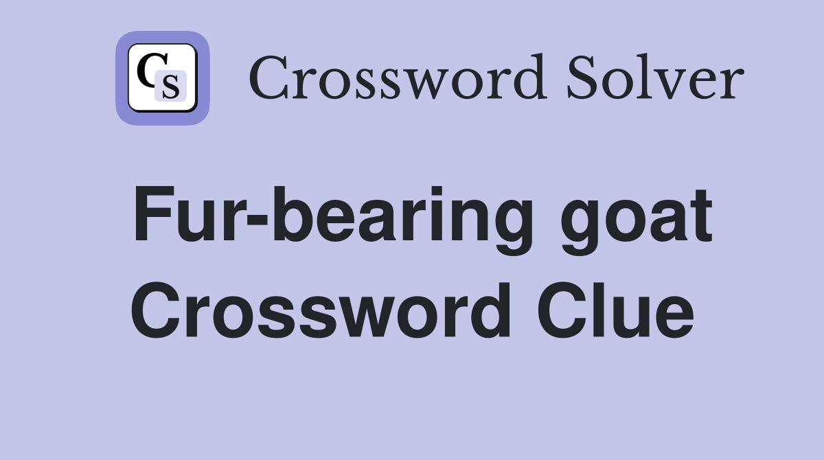 Fur-bearing goat Crossword Clue