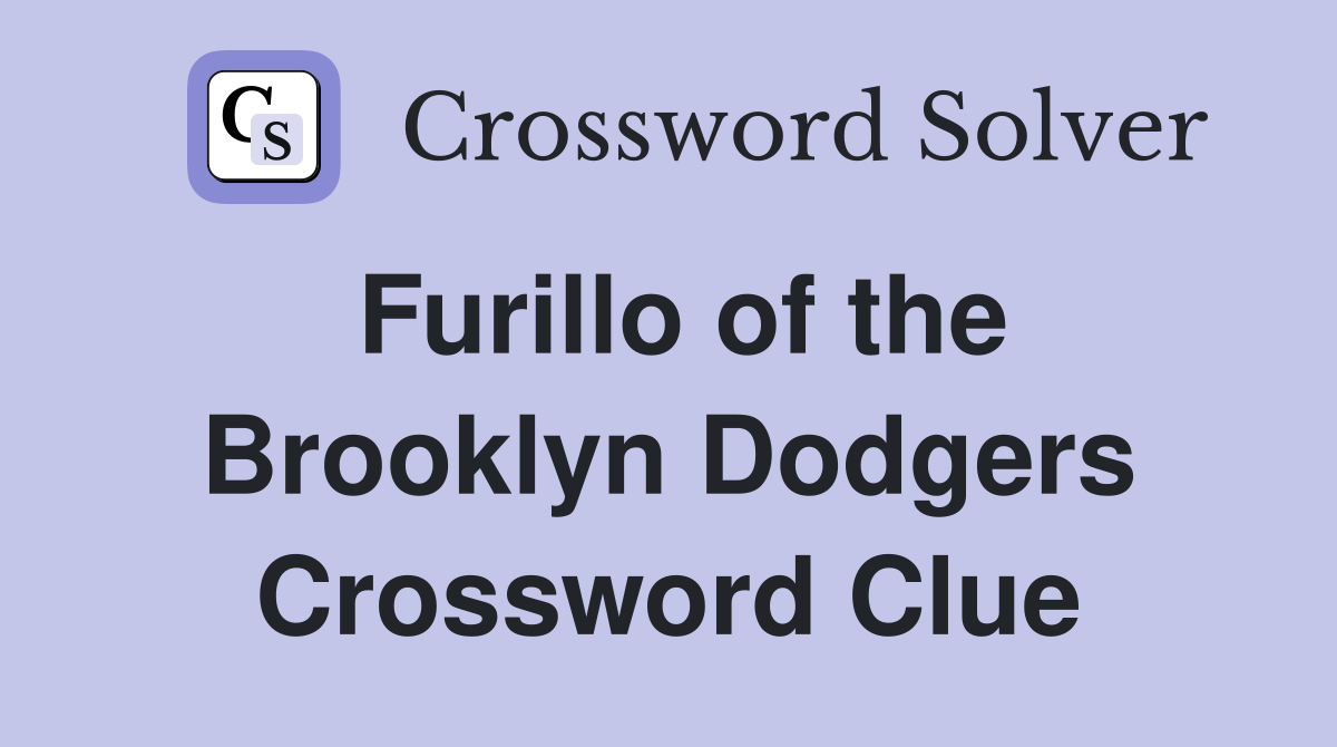 Furillo of the Brooklyn Dodgers Crossword Clue
