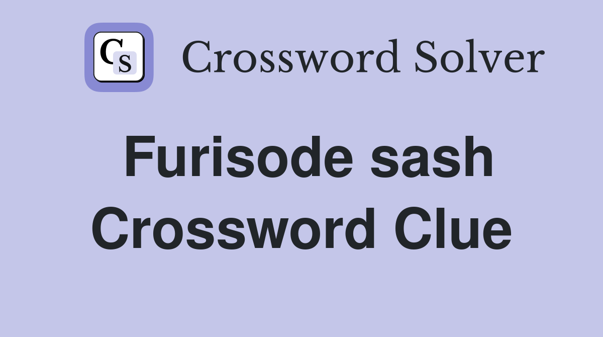 Furisode sash Crossword Clue