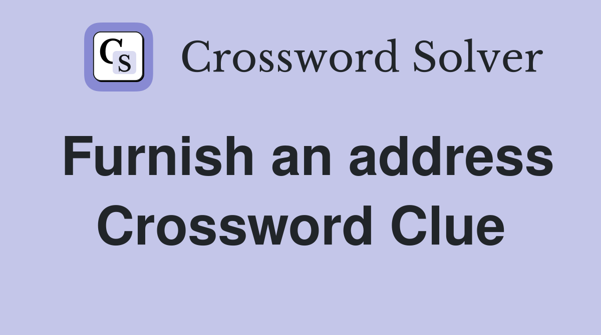 Furnish an address Crossword Clue
