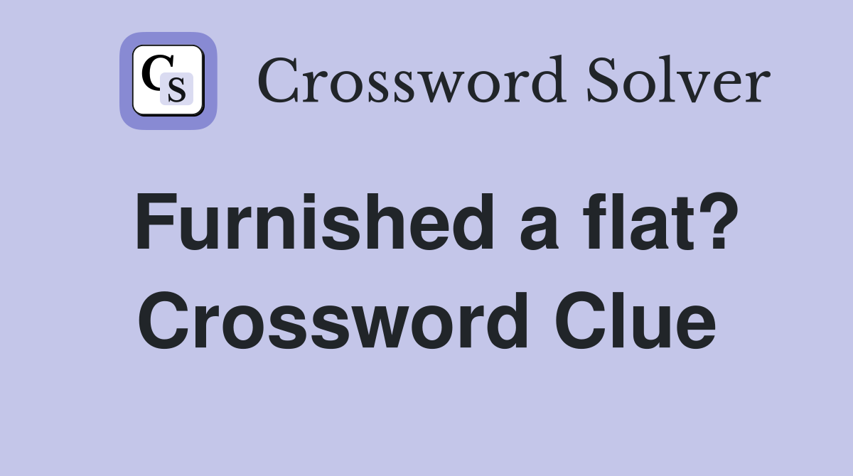 Furnished a flat? Crossword Clue