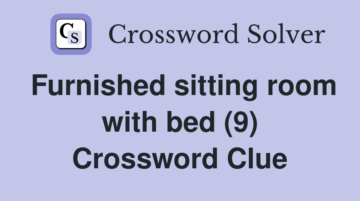 Furnished sitting room with bed (9) Crossword Clue