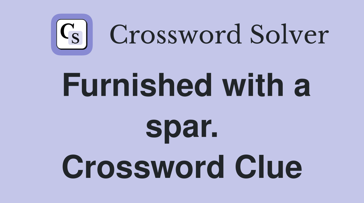 Furnished with a spar. Crossword Clue