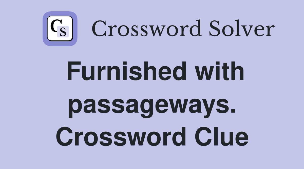 Furnished with passageways. Crossword Clue