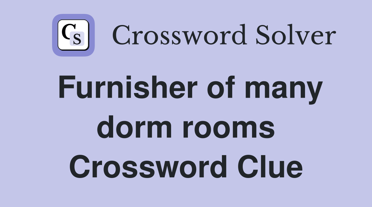 Furnisher of many dorm rooms Crossword Clue