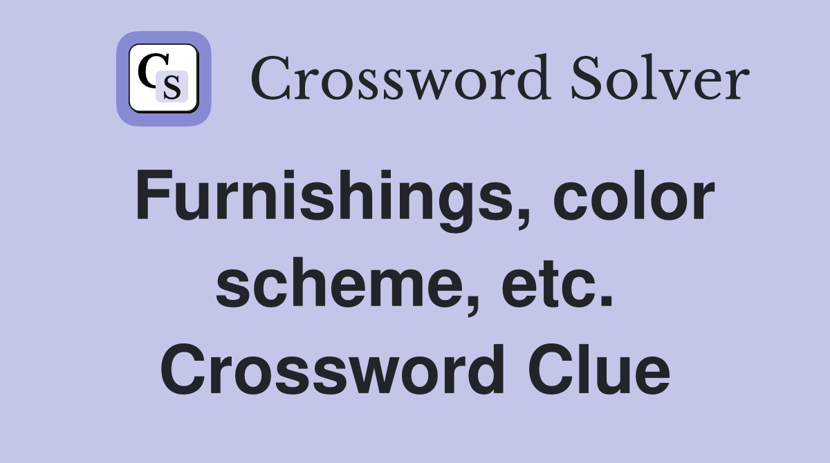 Furnishings, color scheme, etc. Crossword Clue