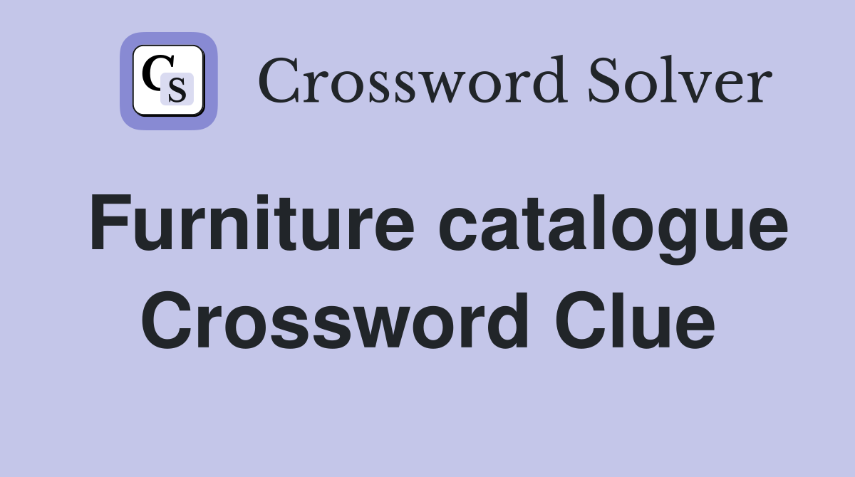 Furniture catalogue Crossword Clue