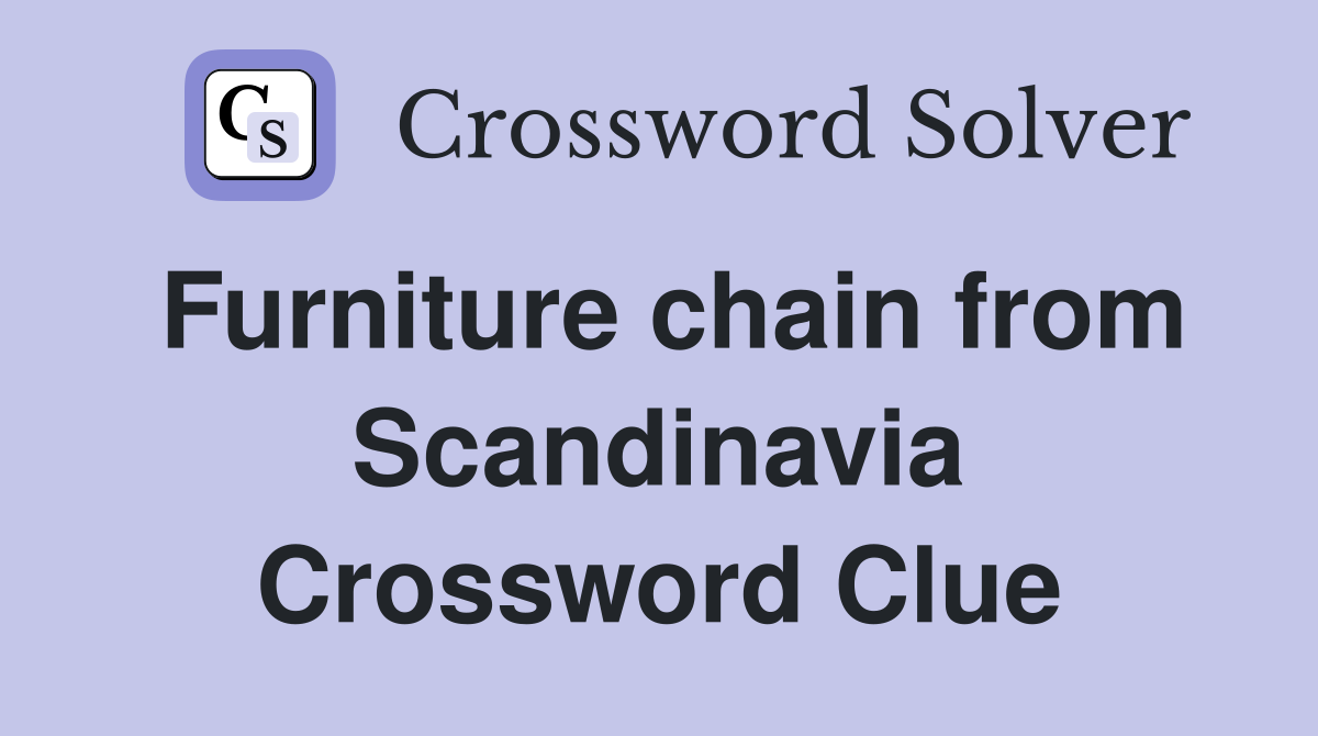 Furniture chain from Scandinavia Crossword Clue