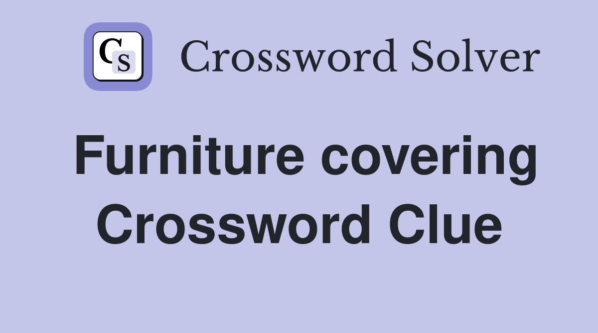 Furniture covering Crossword Clue