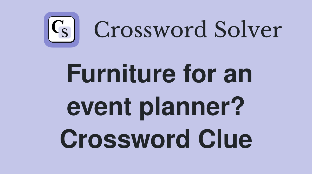 Furniture for an event planner? Crossword Clue