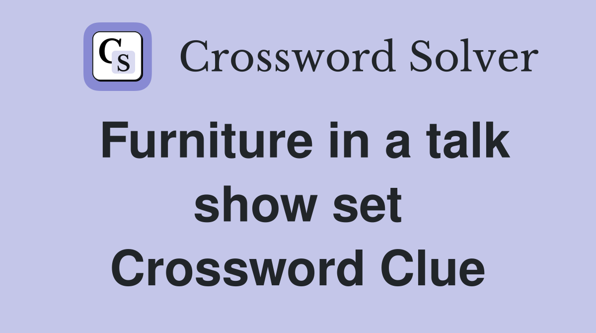 Furniture in a talk show set Crossword Clue
