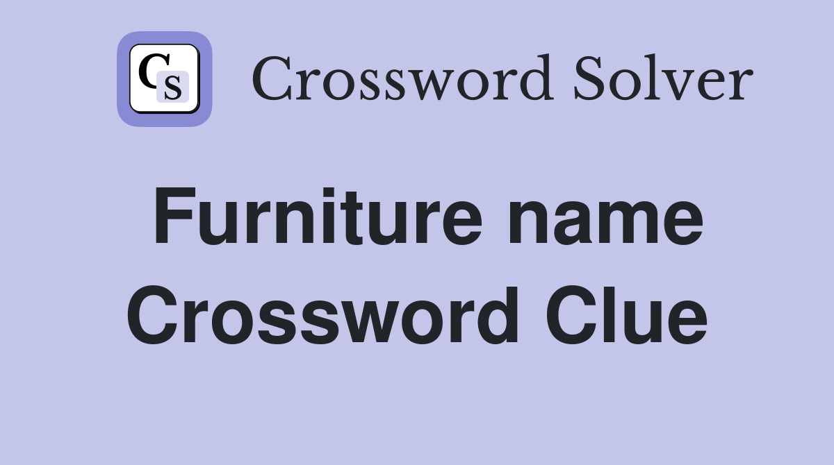 Furniture name Crossword Clue