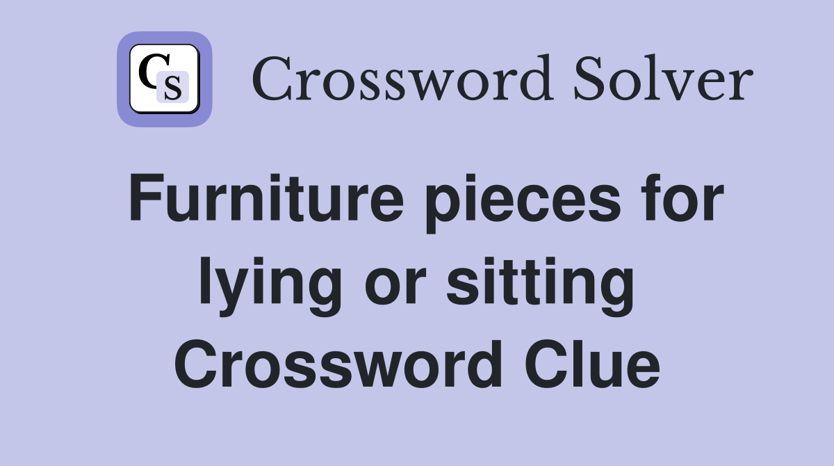 Furniture pieces for lying or sitting Crossword Clue