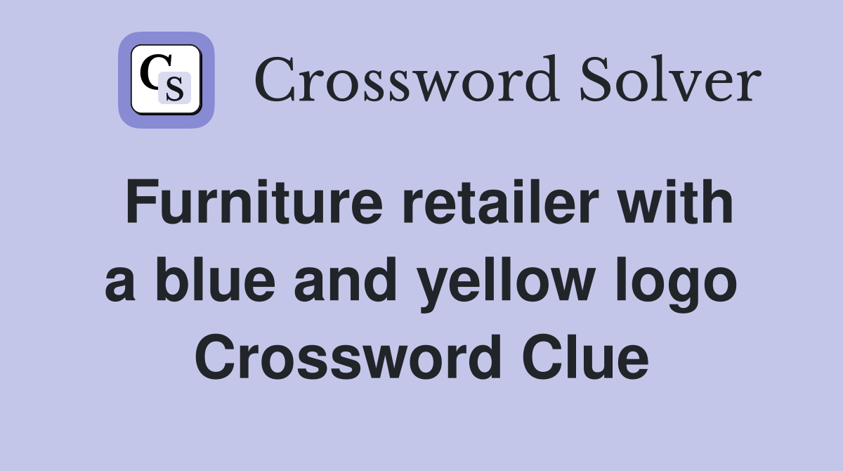 Furniture retailer with a blue and yellow logo Crossword Clue