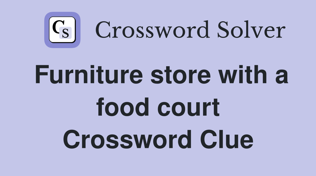 Furniture store with a food court Crossword Clue