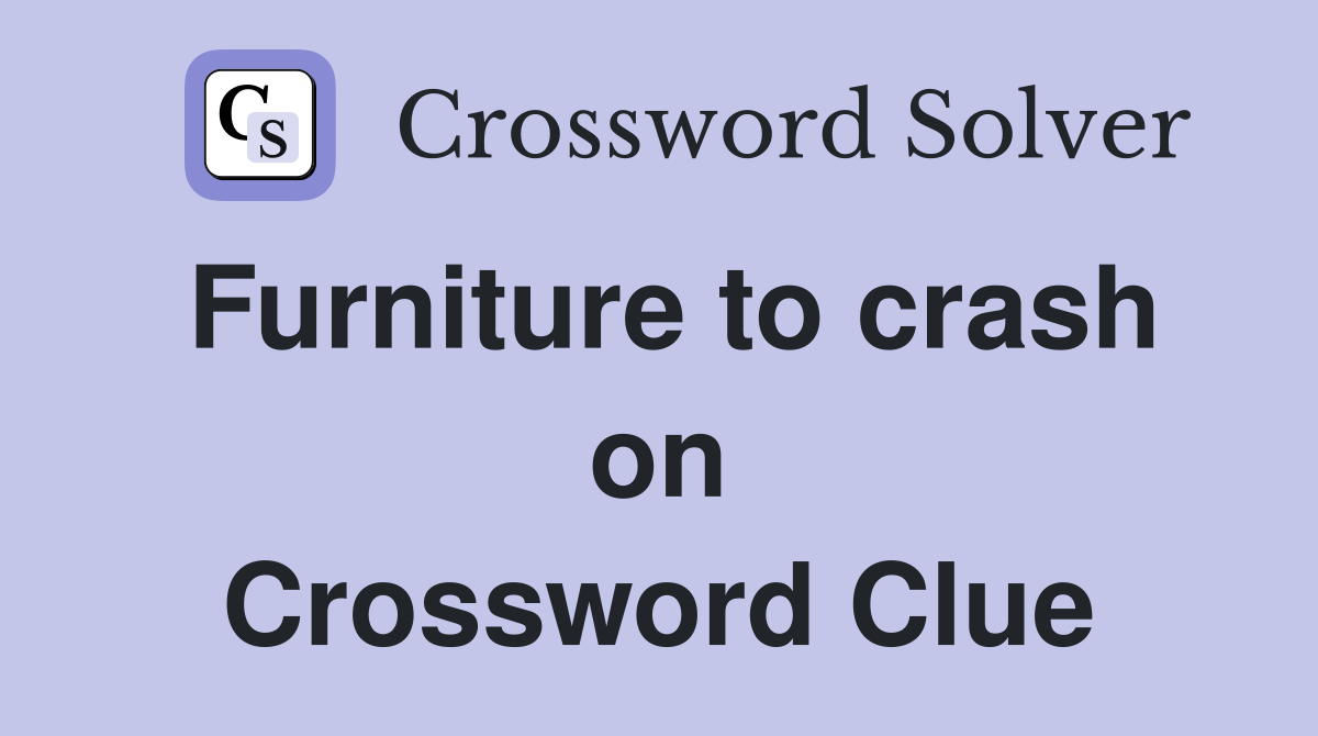 Furniture to crash on Crossword Clue