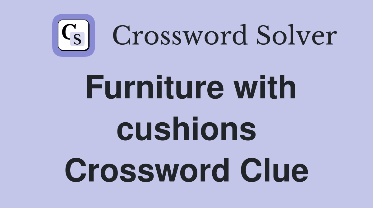 Furniture with cushions Crossword Clue