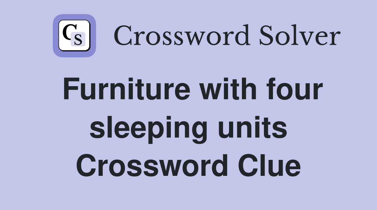 Furniture with four sleeping units Crossword Clue