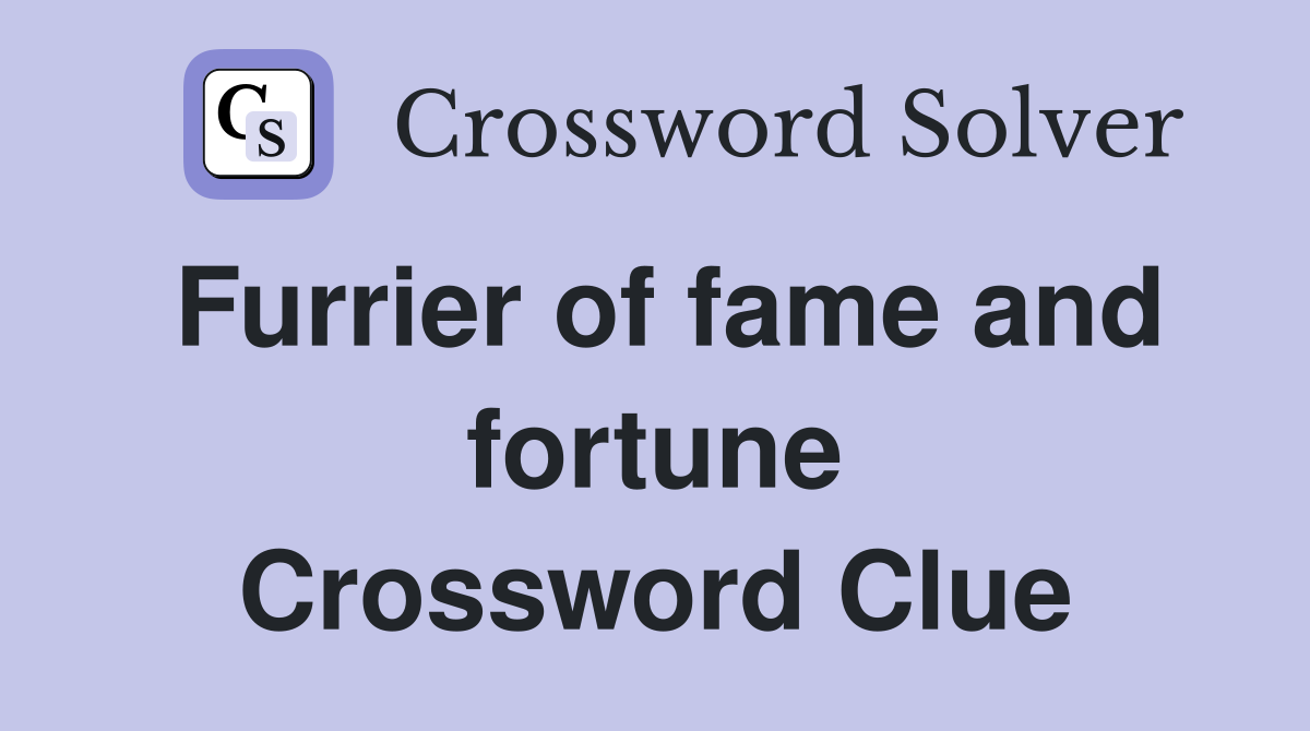 Furrier of fame and fortune Crossword Clue