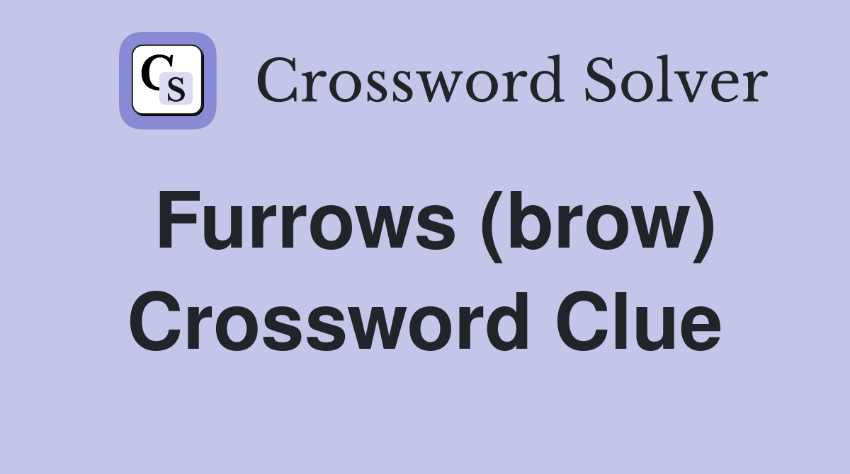 Furrows (brow) Crossword Clue