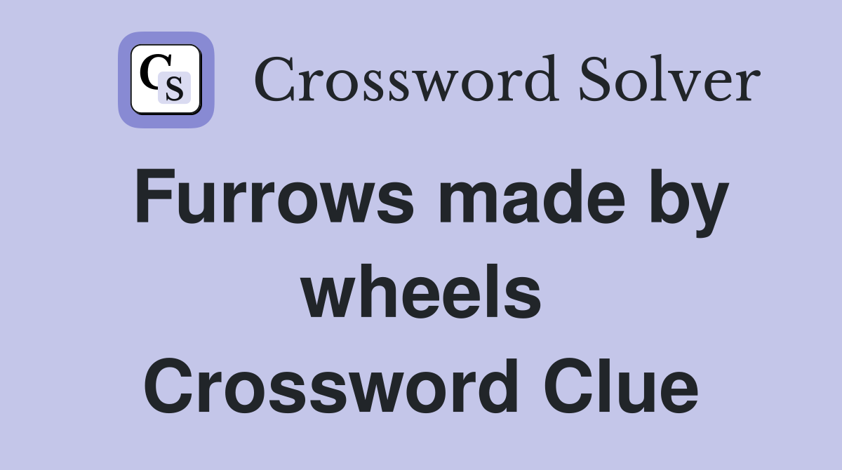 Furrows made by wheels Crossword Clue