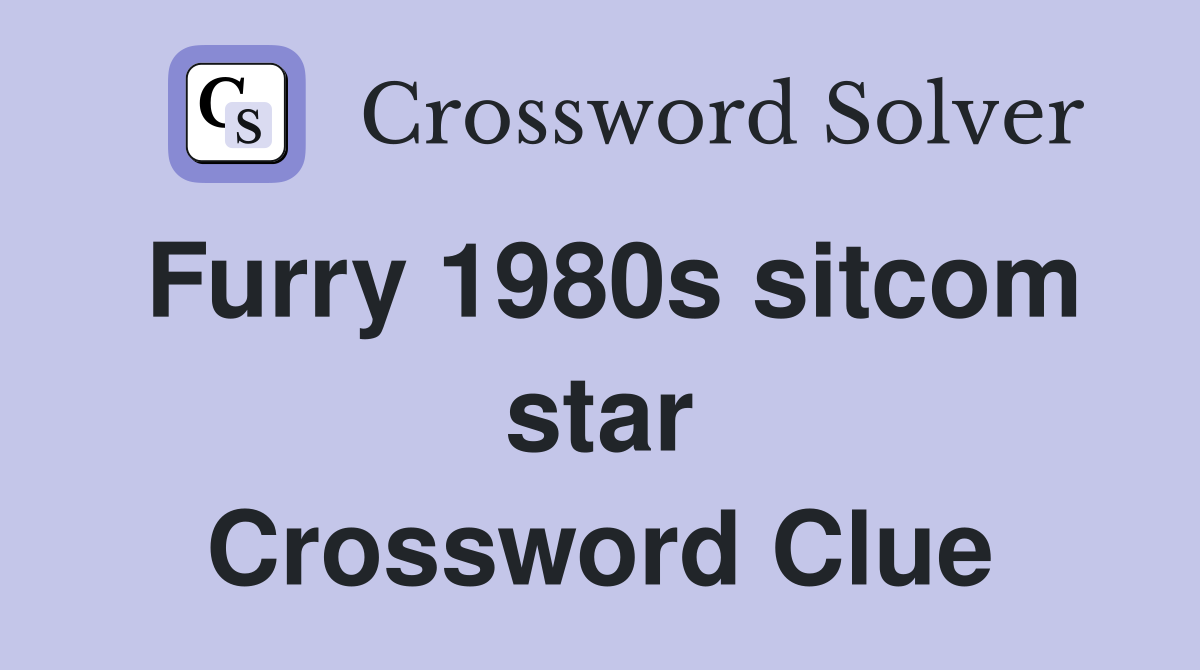 Furry 1980s sitcom star Crossword Clue