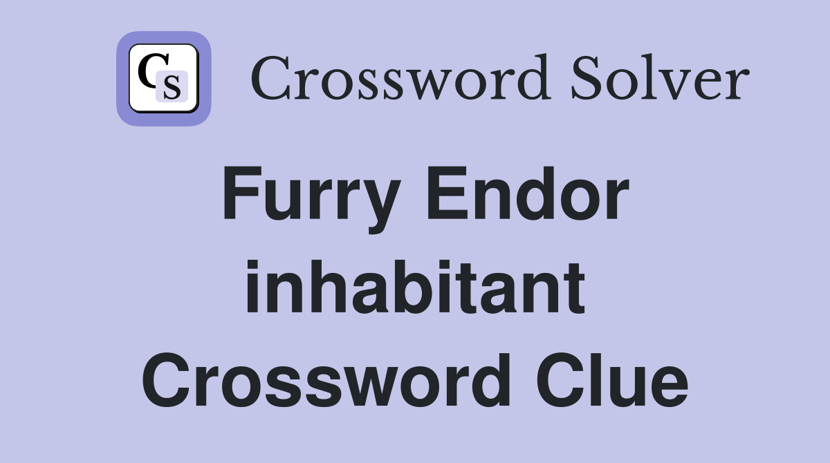 Furry Endor inhabitant Crossword Clue