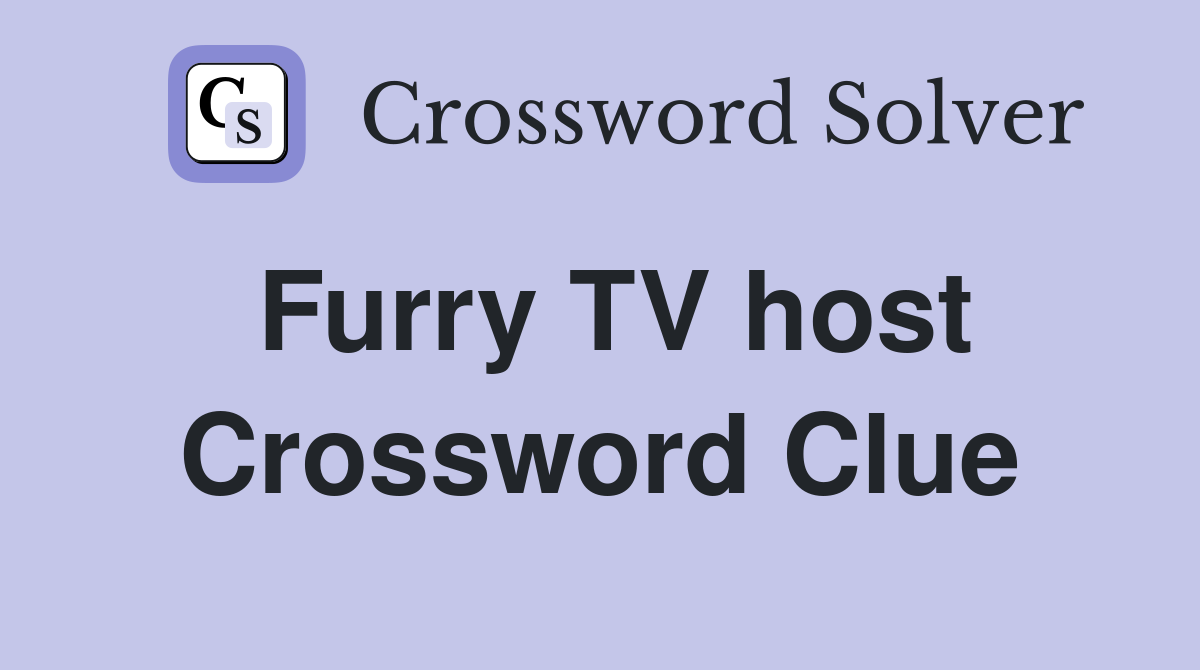Furry TV host Crossword Clue