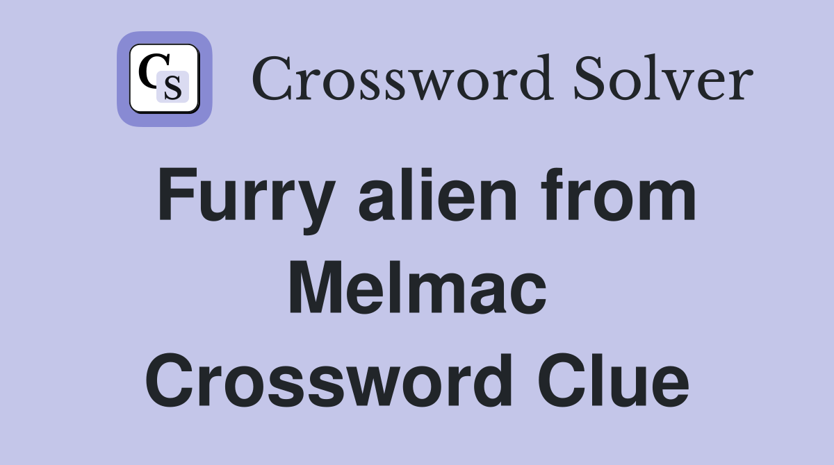 Furry alien from Melmac Crossword Clue