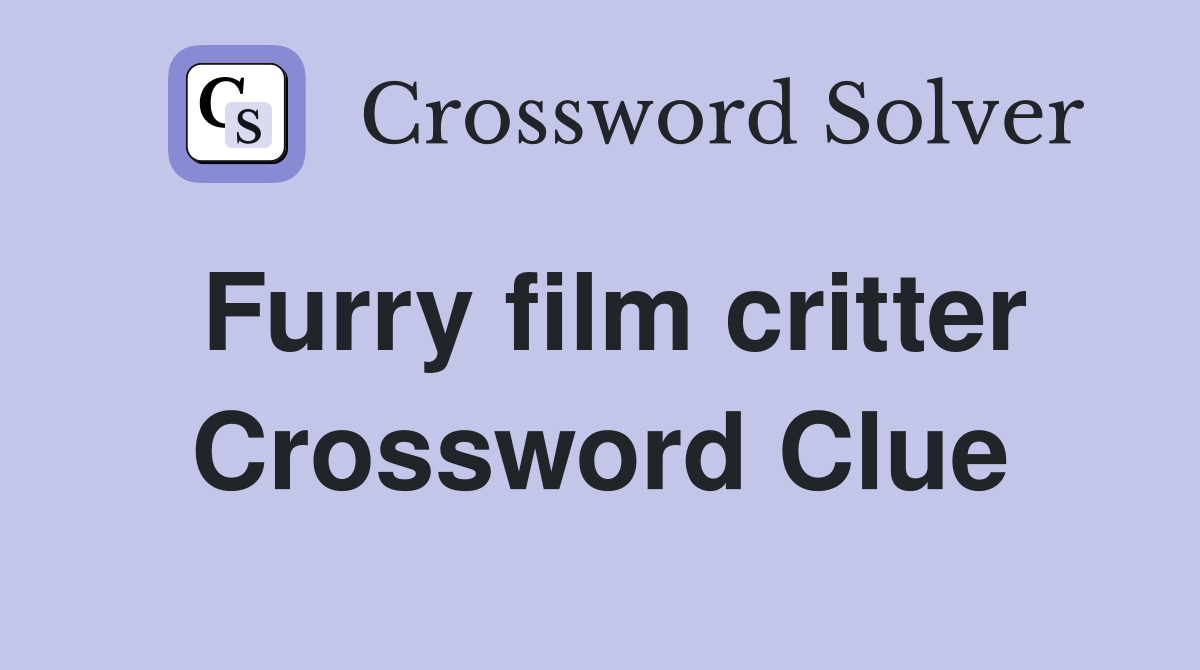 Furry film critter Crossword Clue