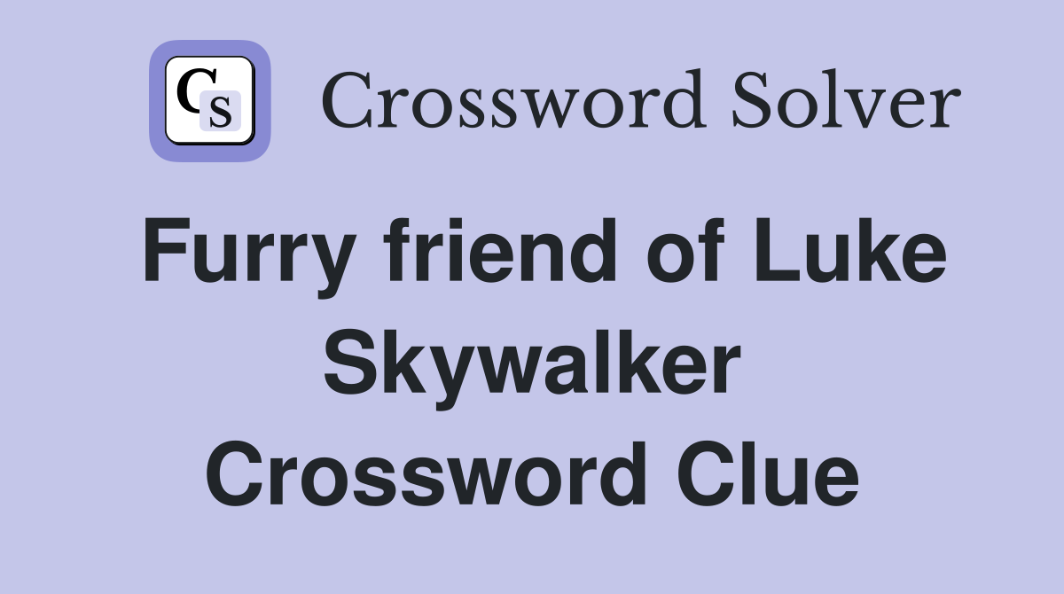 Furry friend of Luke Skywalker Crossword Clue