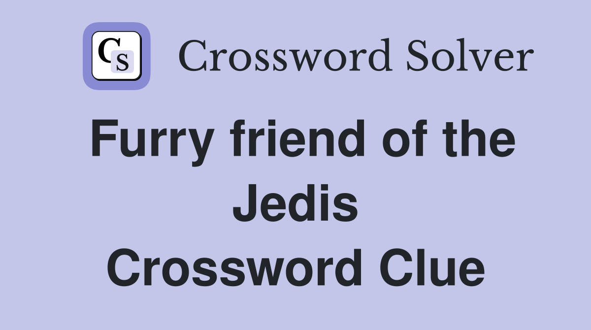 Furry friend of the Jedis Crossword Clue