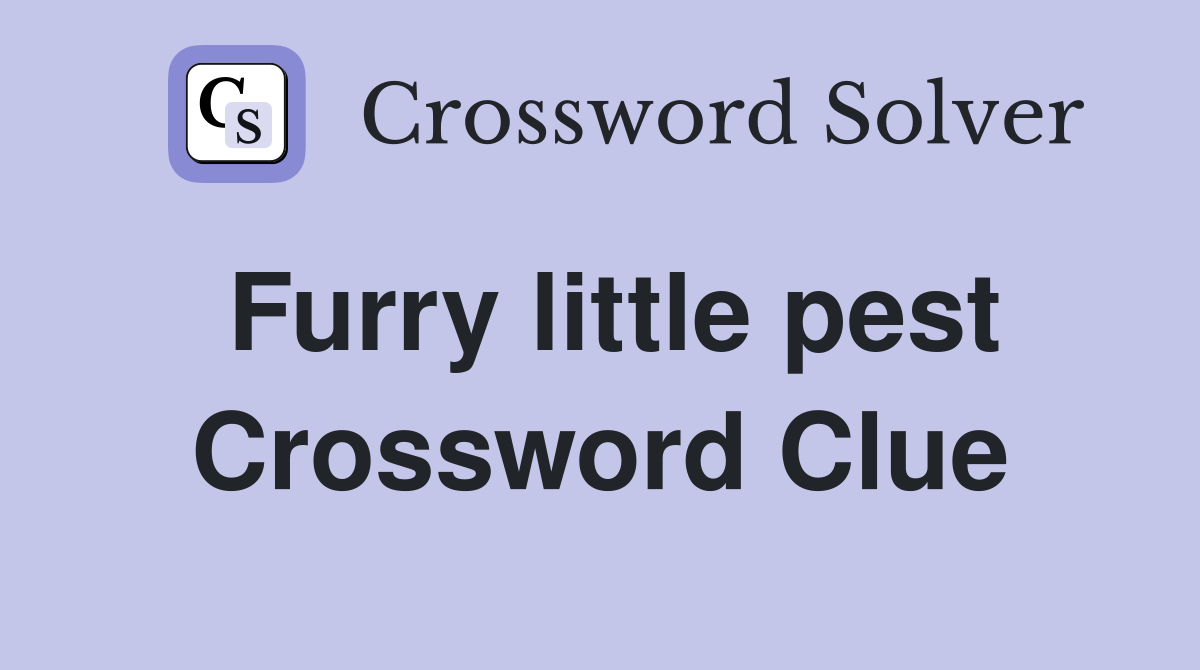 Furry little pest Crossword Clue