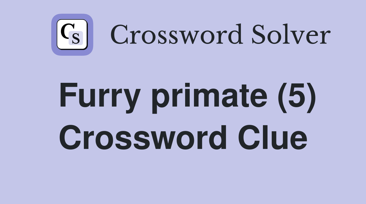 Furry primate (5) Crossword Clue