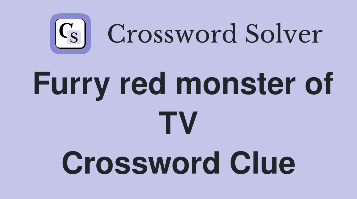 Furry red monster of TV Crossword Clue