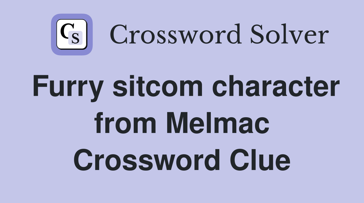 Furry sitcom character from Melmac Crossword Clue