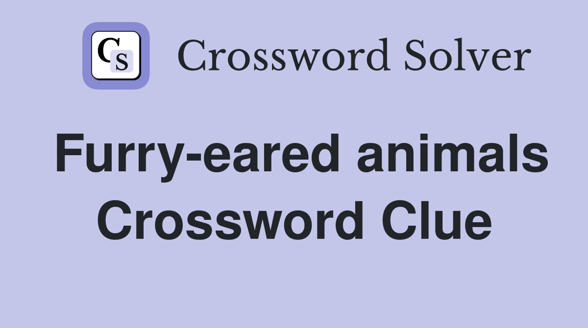 Furry-eared animals Crossword Clue