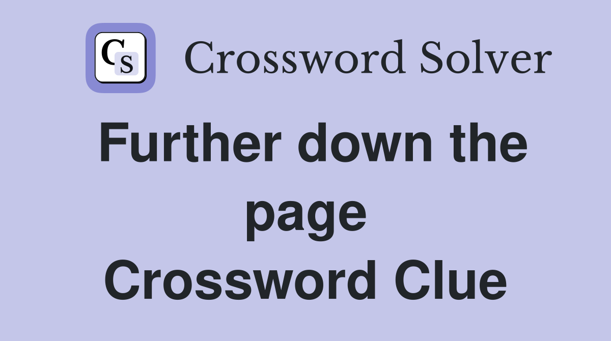 Further down the page Crossword Clue