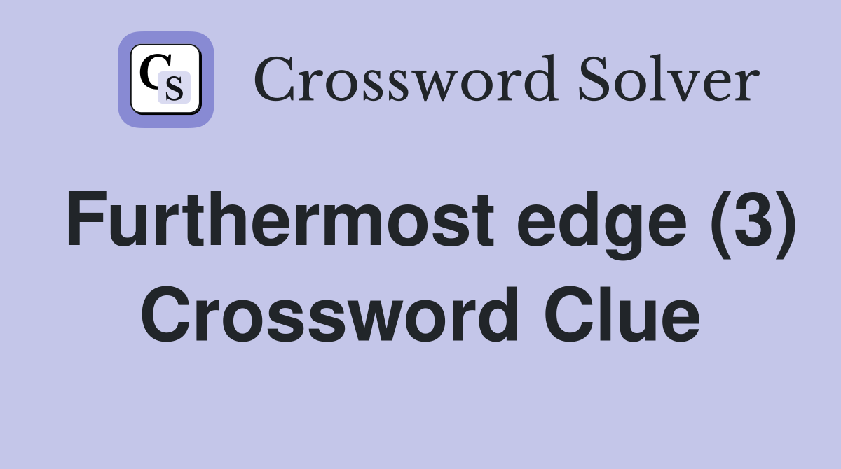 Furthermost edge (3) Crossword Clue