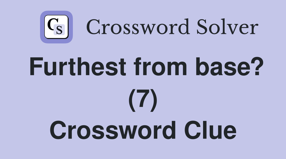 Furthest from base? (7) Crossword Clue