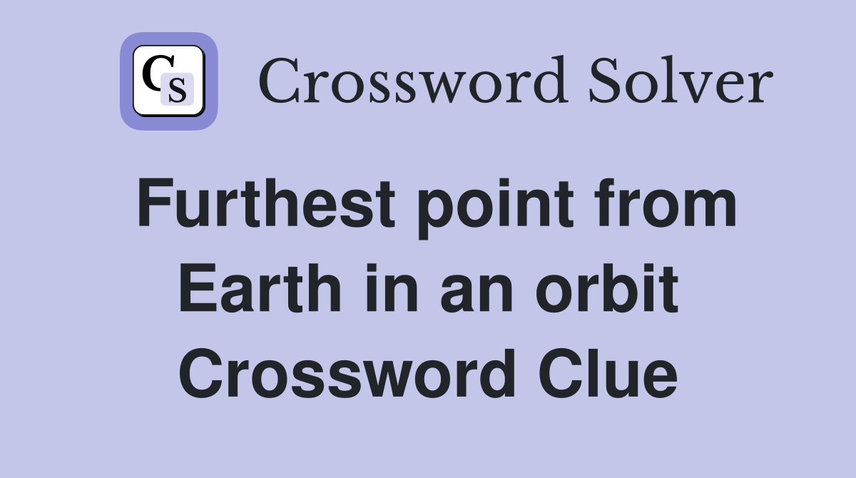 Furthest point from Earth in an orbit Crossword Clue