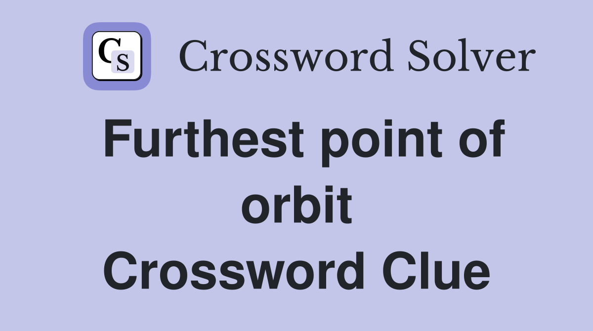 Furthest point of orbit Crossword Clue