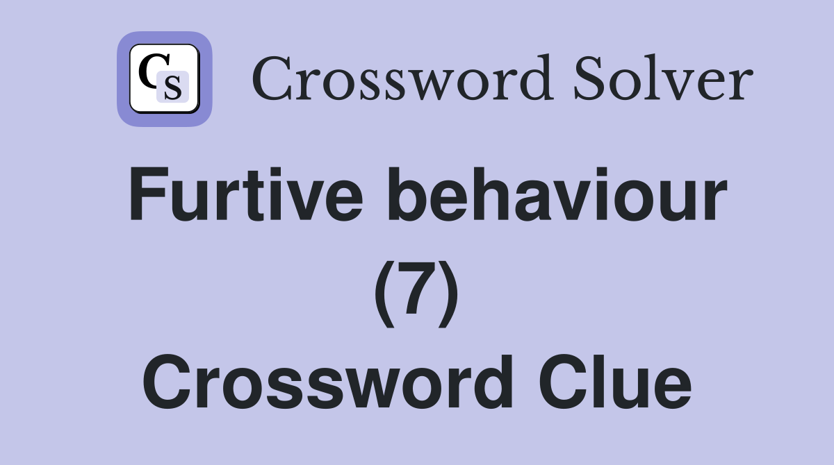 Furtive behaviour (7) Crossword Clue