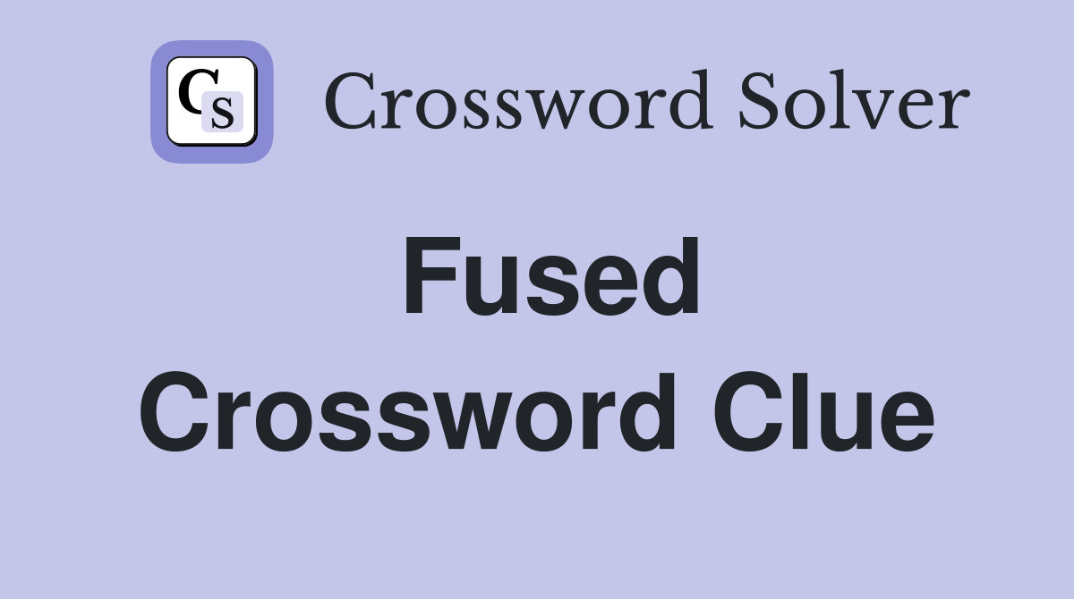 fused-crossword-clue-answers-crossword-solver