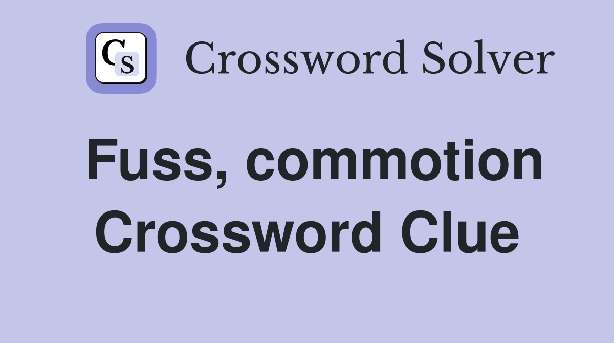 Fuss, commotion Crossword Clue