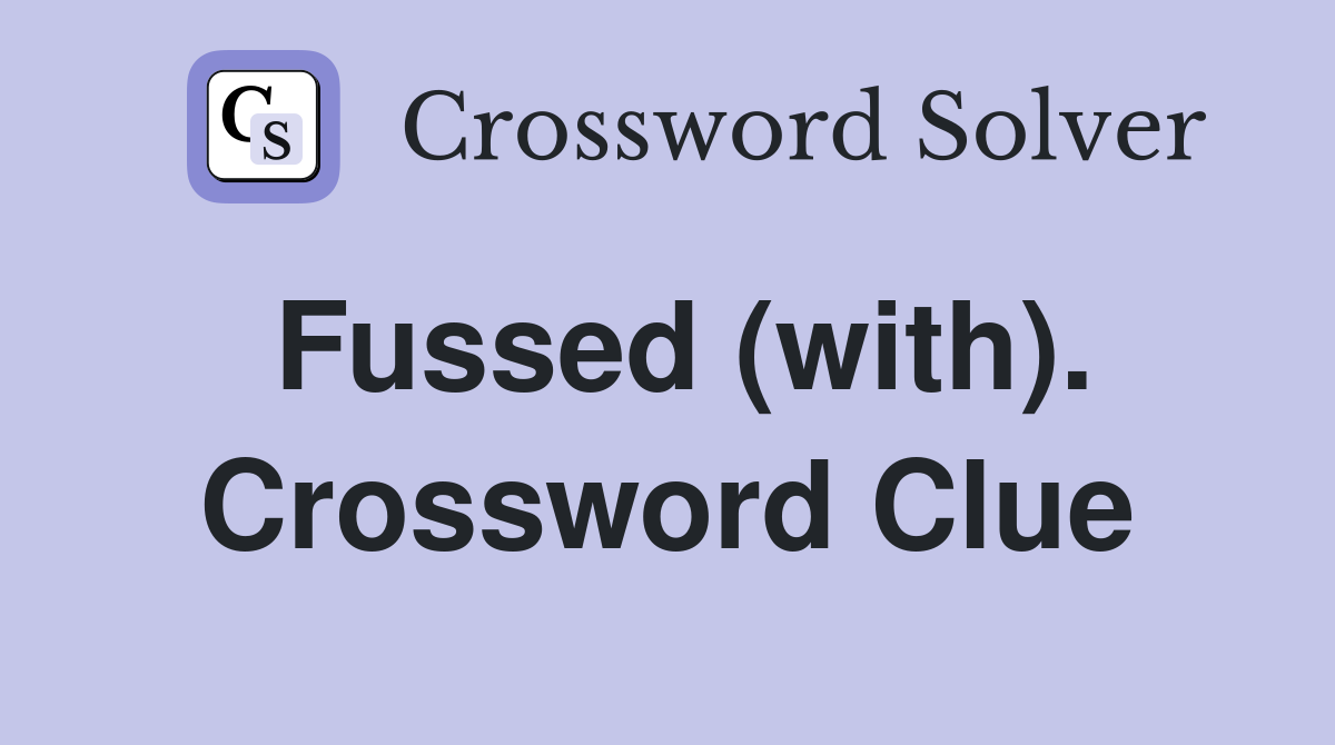 Fussed (with). Crossword Clue