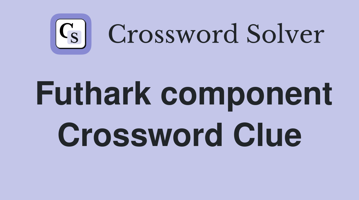 Futhark component Crossword Clue