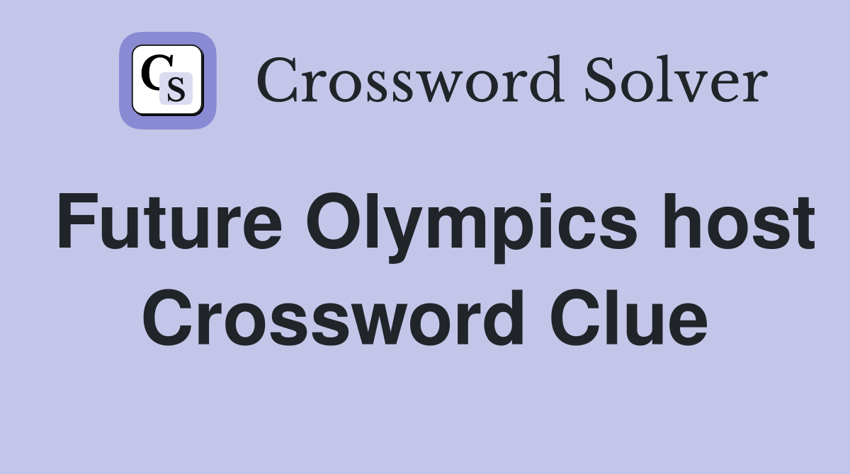 Future Olympics host Crossword Clue