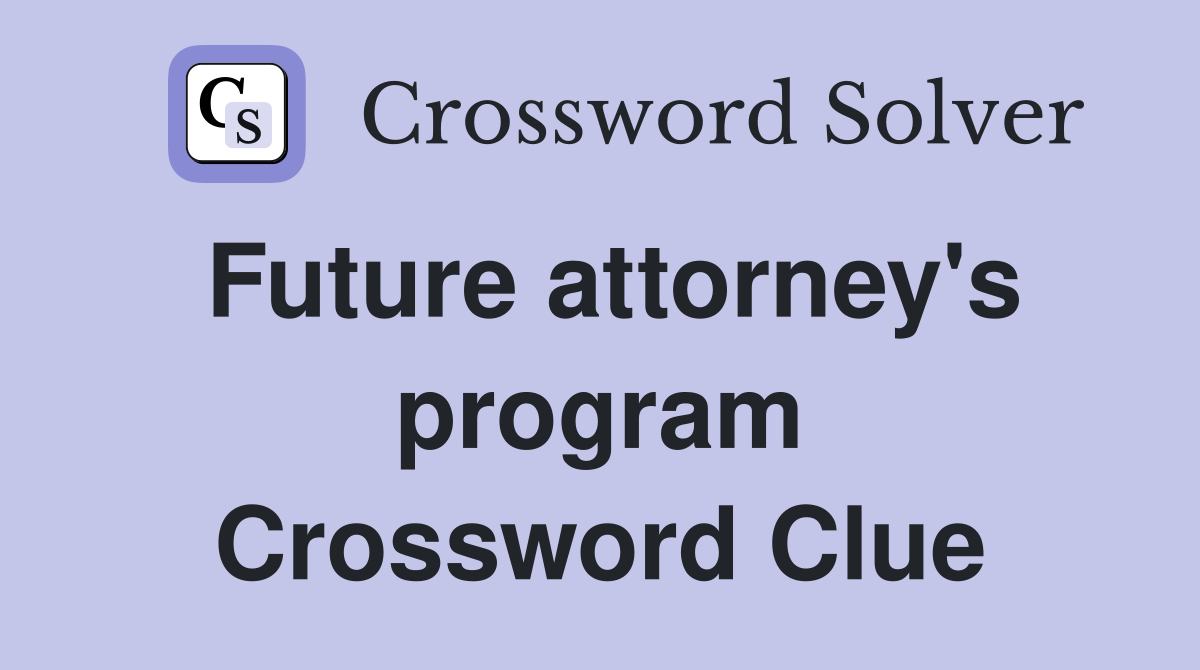 Future attorney's program Crossword Clue